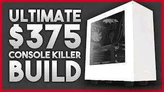 Ultimate $350 Console Killer Gaming PC Build (1080P  -  60FPS)