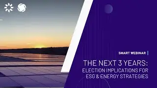 The Next 3 Years: Election Implications for ESG & Energy Strategies | Smart Webinar