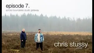 WE MADE 5 TRACKS IN 2 DAYS - Chris Stussy ‘Uncut’ EP 7