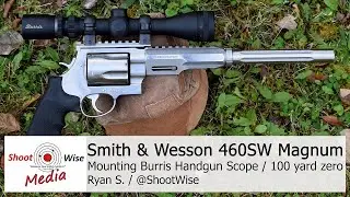 Burris Handgun Scope / Smith and Wessen 460SW Magnum