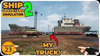 Ship Graveyard Simulator 2 | Episode 23