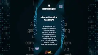 AI Terminologies | Adaptive Geometric Model (AGM)