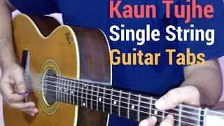 kaun tujhe single string tabs lead lesson tutorial from ms dhoni the untold story