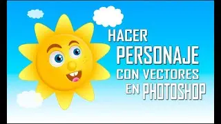 🌞 HACER un PERSONAJE CON VECTORES en PHOTOSHOP | Efectos y Estilos de Capas | Transformar Objetos 🔵