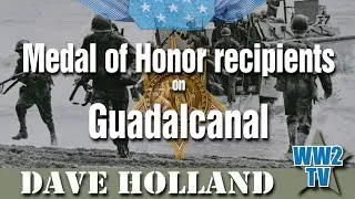 Medal of Honor Recipients on Guadalcanal