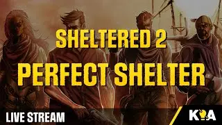Sheltered 2 - Livestream - We pick up where we left off yesterday