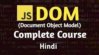 Document Object Model complete cource in hindi | DOM in hindi | Js in depth
