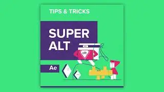 Tips & Tricks in After Effects: Super Alt