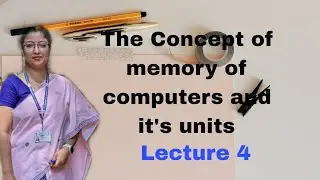 Concept of  memory of a computer and its units | Lecture 4