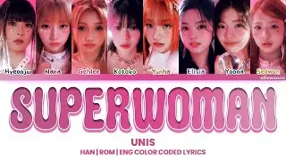UNIS - SUPERWOMAN (Color Coded Han|Rom|Eng Lyrics)