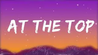 Lucas Larvenz - At The Top (Lyrics) feat. Ru [7clouds Release]  | Alzate Letra