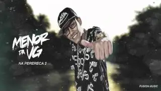 MC Menor da VG - Na Perereca 2 (Perera DJ) Lançamento 2015