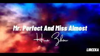 Mr. Perfect and Miss Almost [Lyrics] - Hua Zhou (OST, Perfect and Casual)