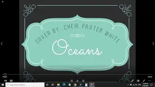 Oceans (My Cover)