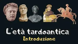 L'età tardoantica (introduzione generale)