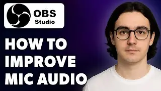 How To Improve Your Mic Audio In Obs Studio - [2025 Guide]