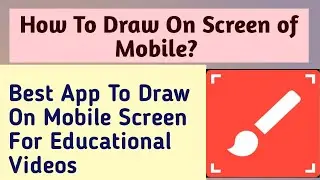 How To Draw On Mobile Screen || Draw On Mobile Screen For Making Educational Videos