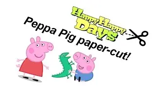 Peppa Pig paper-cut!