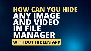 How can you hide any image and video in file manager without using any hideen app.