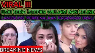 VIRAL‼️Usai Cerai Stefan Dan Celine,'Langsung Perkenalkan Pasangan Baru'!!!
