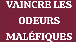 VAINCRE LES ODEURS MALÉFIQUES