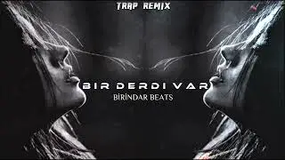 BİR DERDİ VAR - TRAP REMİX - Prod Birindar Beats #tiktok