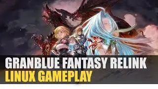 Granblue Fantasy: Relink | The Beginning | Linux Gameplay