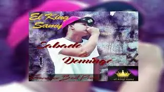 El King Samy - Sábado Y Domingo (FranciscoBeatProd)