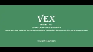 vex: Pronounce vex with Meaning, Phonetic, Synonyms and Sentence Examples