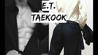 Taekook | E.T. | HOT FMV |+18 | SPECIAL 10K