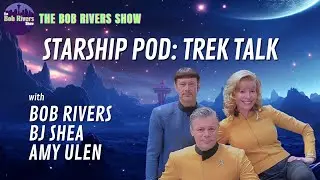 Gettin’ Trekky with BJ Shea & Amy Ulen | @BobRiversShow Podcast