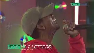 YC 2 Letters's Perfomance on #TGIF
