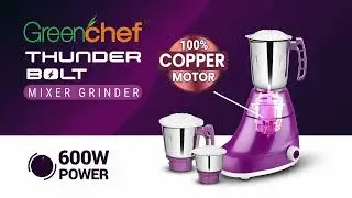 Introducing Greenchef Thunder Bolt Mixer Grinder! | Greenchef