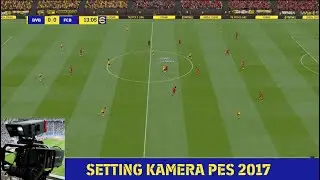 Setting Posisi Kamera Dalam Game PES 2017 Bagi Pemula