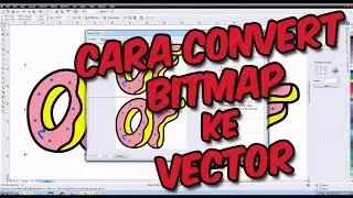 [ TUTORIAL CORELDRAW ] Cara Convert Gambar Bitmap Ke Vector Di Coreldraw Bahasa Indonesia