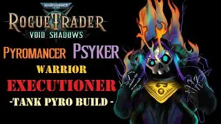 [Void Shadows] Psyker Pyromancer - Forge World Warrior EXECUTIONER build! Burn them all!