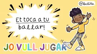 JO VULL JUGAR: Et toca a tu ballar!