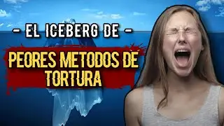 🧊 EL ICEBERG DE PEORES MÉTODOS DE TORTURA