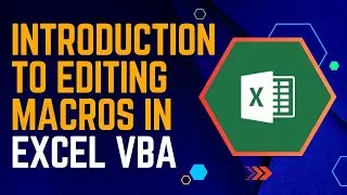 Introduction To Editing Macros In Excel VBA