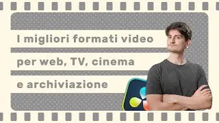 Come esportare per Web, archiviazione, TV e cinema con DaVinci Resolve