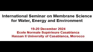 International Seminar on Membrane Science for Water, Energy & Environment (19-20 Dec 2024, Morocco)