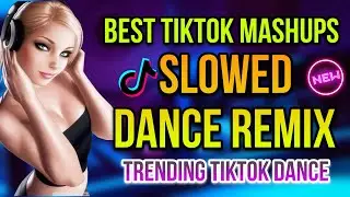 🇵🇭VIRAL BEST TIKTOK MAHSHUPS SLOWED DANCE REMIX 2024 | TIKTOK REMIX | TIKTOK DANCE REMIX