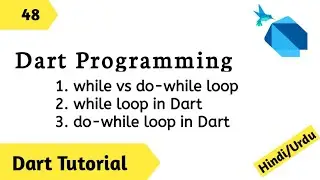 while vs do-while loop in Dart -48