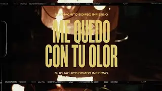 Muchachito Bombo Infierno - Me quedo con tu olor