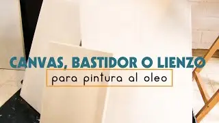 Aprende a preparar un canvas, bastidor o lienzo para pintura al oleo