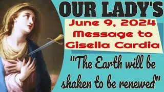 Our Lady's Message to Gisella Cardia for June 9, 2024