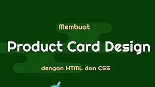CREATIVE PRODUCT CARD DESIGN dengan HTML dan CSS.