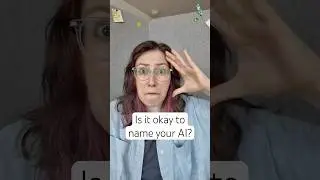 Is it okay to name your AI assistant?