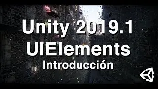 An introduction to UIElements in Unity 2019.1
