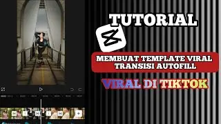 TUTORIAL MEMBUAT TEMPLATE VIRAL TRANSISI AUTOFILL DI CAPCUT